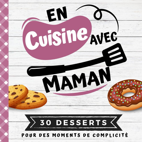 En cuisine avec maman : 30 desserts En cuisine avec maman : 30 desserts
